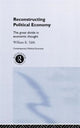 Book cover of: Reconstructing Political Economy