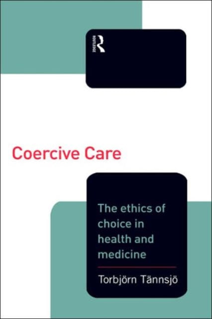 Book cover of: Coercive Care. By: Torbjor Tannsjo
