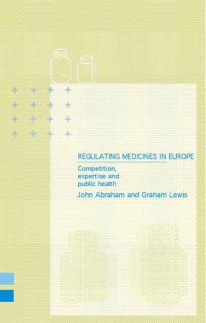 Book cover of: Regulating Medicines in Europe. By: John Abraham