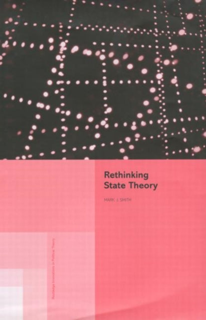 Book cover of: Rethinking State Theory. By: Mark J. Smith