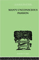 Book cover of: Man's Unconscious Passion. By: Wilfrid LAY