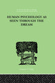 Book cover of: Human Psychology As Seen Through The Dream. By: JULIA TURNER