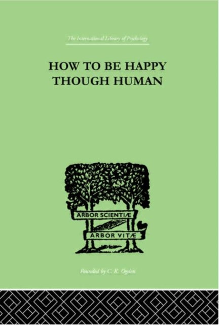 Book cover of: How To Be Happy Though Human. By: W Beran WOLFE
