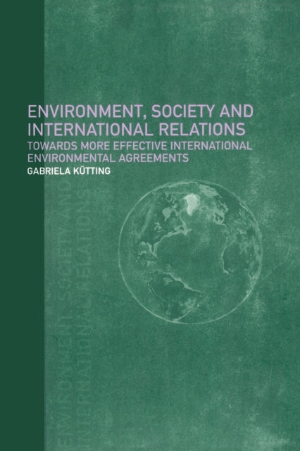 Book cover of: Environment, Society and International Relations. By: Gabriel Kütting