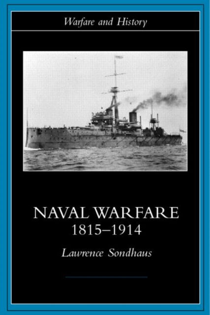 Book cover of: Naval Warfare, 1815-1914. By: Lawren Sondhaus