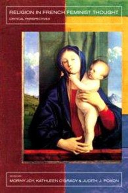 Book cover of: Religion in French Feminist Thought. By: Morny Joy