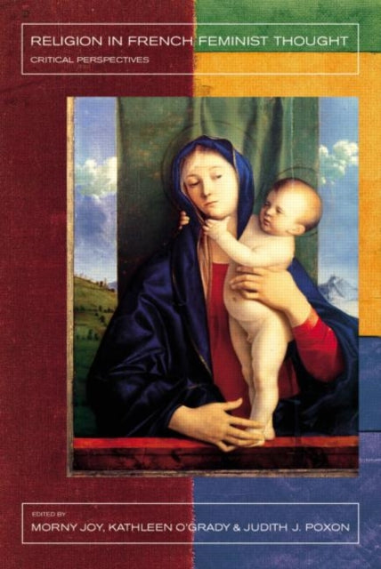 Book cover of: Religion in French Feminist Thought. By: Morny Joy