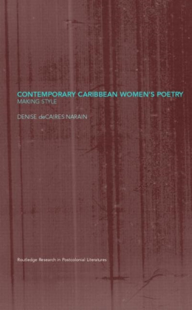Book cover of: Contemporary Caribbean Women's Poetry. By: deCaires Narain