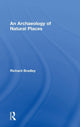 Book cover of: Archaeology of Natural Places. By: R. Bradley