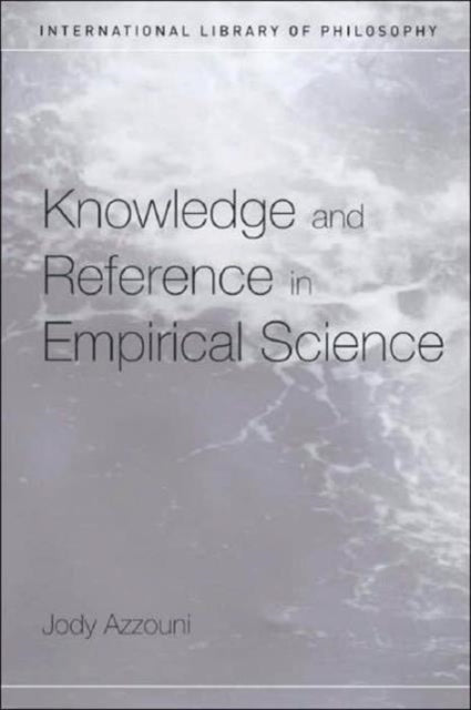 Book cover of: Knowledge and Reference in Empirical Science. By: JODY AZZOUNI