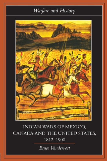 Book cover of: Indian Wars of Canada, Mexico and the United States, 1812-1900