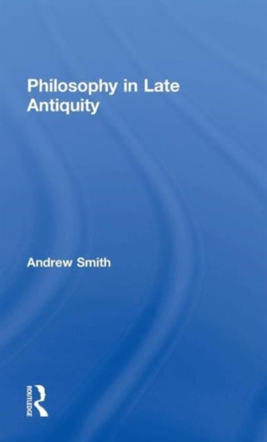Book cover of: Philosophy in Late Antiquity