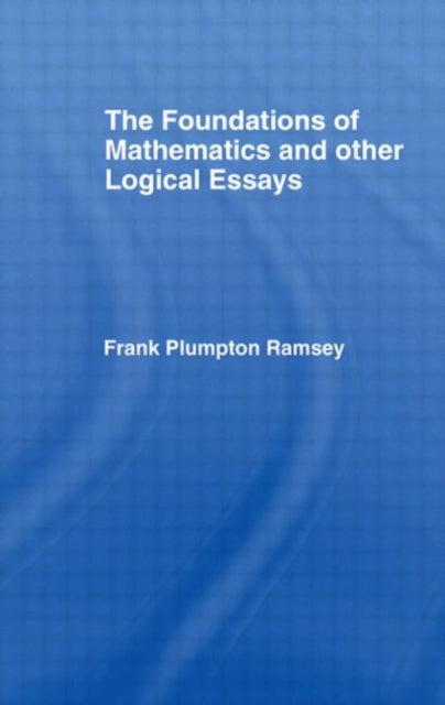 Book cover of: Foundations of Mathematics and other Logical Essays. By: Frank Pl Ramsey