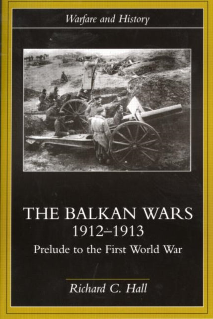 Book cover of: Balkan Wars 1912-1913. By: Richard C. Hall