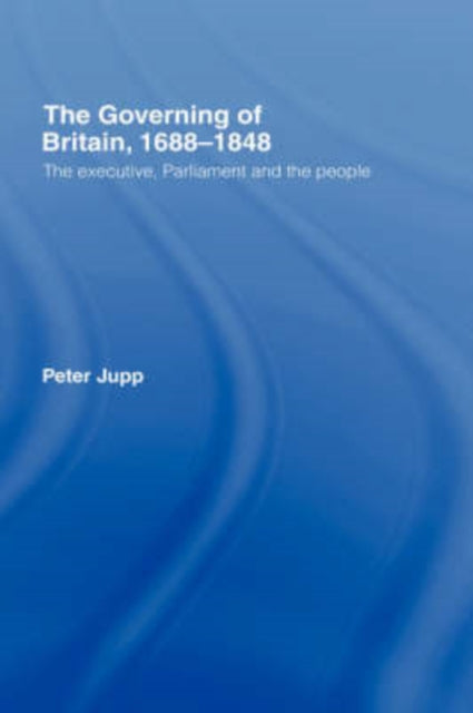 Book cover of: Governing of Britain, 1688-1848