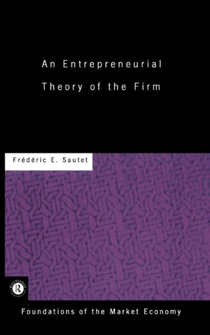 An Entrepreneurial Theory of the Firm