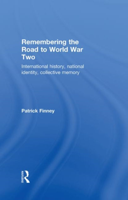 Book cover of: Remembering the Road to World War Two. By: Patrick Finney