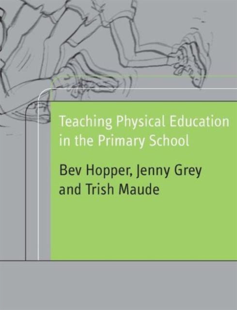 Book cover of: Teaching Physical Education in the Primary School. By: Bev Hopper