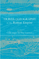 Book cover of: Travel and Geography in the Roman Empire