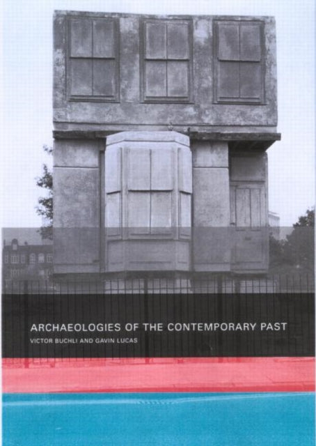 Book cover of: Archaeologies of the Contemporary Past