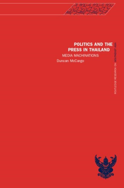 Book cover of: Politics and the Press in Thailand. By: Duncan McCargo
