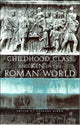 Book cover of: Childhood, Class and Kin in the Roman World