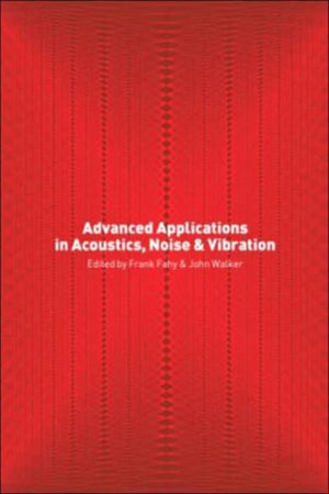 Advanced Applications in Acoustics, Noise and Vibration