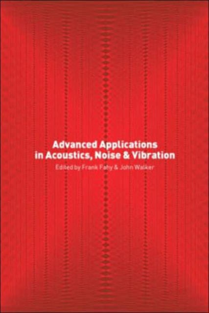 Advanced Applications in Acoustics, Noise and Vibration
