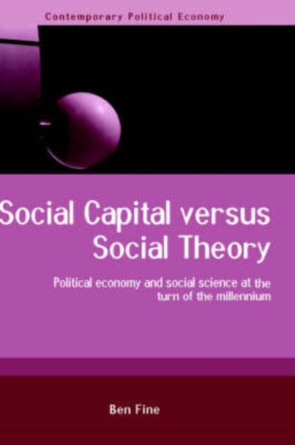 Book cover of: Social Capital Versus Social Theory. By: Ben Fine
