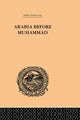 Book cover of: Arabia Before Muhammad. By: De Lacy O'Leary