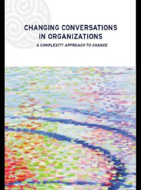 Book cover of: Changing Conversations in Organizations. By: Patricia Shaw