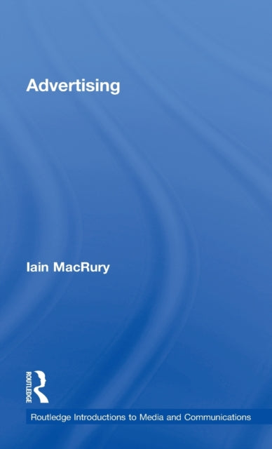 Book cover of: Advertising. By: Iain Macrury, Iain MacRury