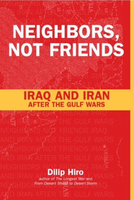 Book cover of: Neighbors, Not Friends. By: Dilip Hiro