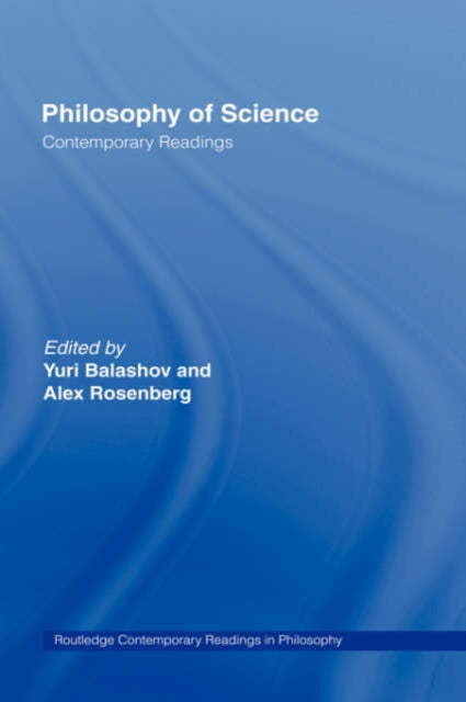 Book cover of: Philosophy of Science: Contemporary Readings. By: Yuri Balashov