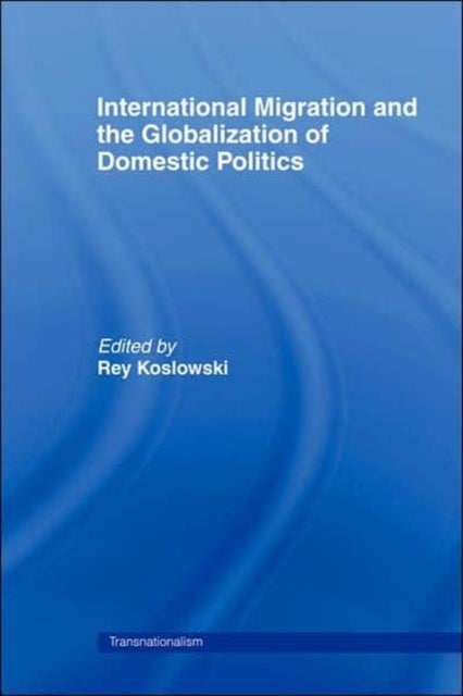 Book cover of: International Migration and Globalization of Domestic Politics