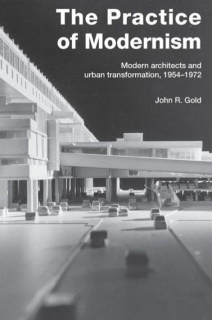 Book cover of: Practice of Modernism. By: John Gold