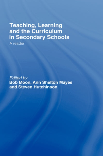 Book cover of: Teaching, Learning and the Curriculum in Secondary Schools. By: Bob Moon