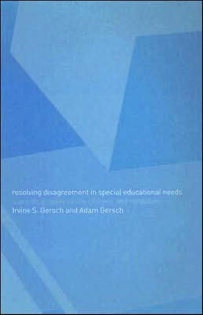 Book cover of: Resolving Disagreement in Special Educational Needs. By: Irvine S. Gersch