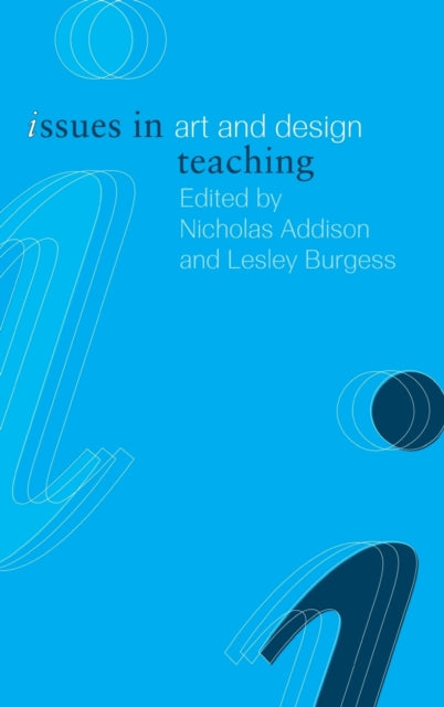 Book cover of: Issues in Art and Design Teaching. By: N. Addison