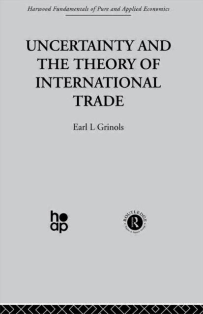 Book cover of: Uncertainty and the Theory of International Trade. By: E. Grinols