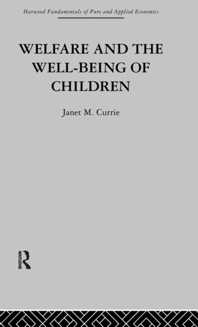 Book cover of: Welfare and the Well-Being of Children. By: J. Currie