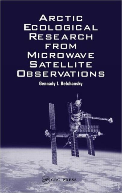 Book cover of: Arctic Ecological Research from Microwave Satellite Observations. By: Gennady I. Belchansky