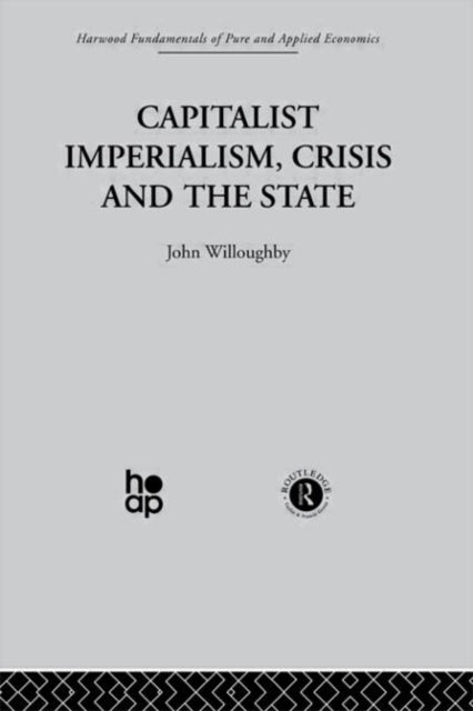 Book cover of: Capitalist Imperialism, Crisis and the State. By: J. Willoughby