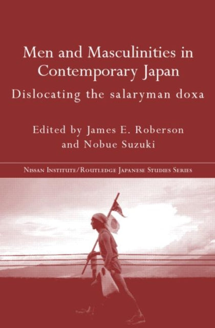 Book cover of: Men and Masculinities in Contemporary Japan. By: James Roberson
