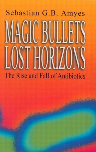 Book cover of: Magic Bullets, Lost Horizons. By: Sebastian G. B. Amyes