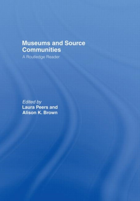 Book cover of: Museums and Source Communities. By: Laura Peers