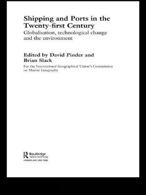 Book cover of: Shipping and Ports in the Twenty-first Century. By: Brian Slack