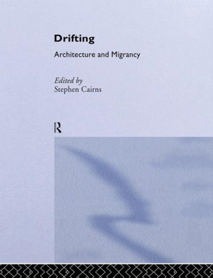 Drifting - Architecture and Migrancy