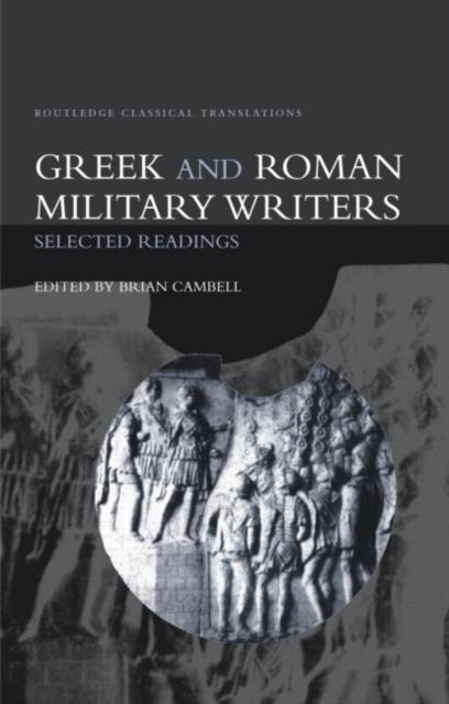 Book cover of: Greek and Roman Military Writers. By: Brian Campbell