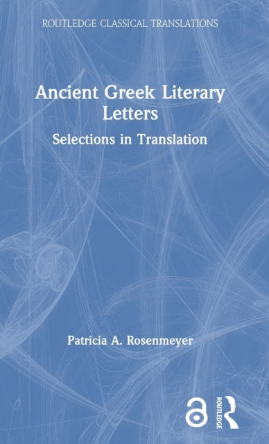 Book cover of: Ancient Greek Literary Letters. By: Patr Rosenmeyer